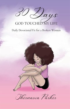30 Days God Touched My Life: Daily Devotional Fit for a Broken Woman - Parker, Shernavia