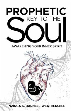 Prophetic Key to the Soul: Awakening Your Inner Spirit - Darnell-Weathersbee, Nzinga K.