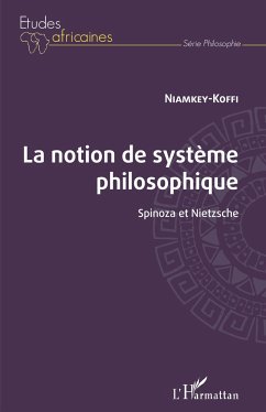 La notion de système philosophique. Spinoza et Nietzsche - Koffi, Niamkey