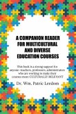 A Companion Reader for Multicultural and Diverse Education Courses: This book is a strong support for anyone--teachers, professors, administrators who