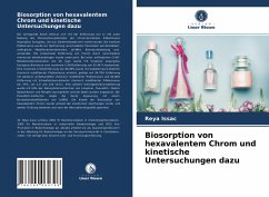 Biosorption von hexavalentem Chrom und kinetische Untersuchungen dazu - Issac, Reya