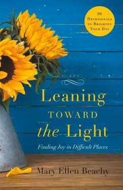 Leaning Toward the Light: Finding Joy in Difficult Places - Beachy, Mary Ellen