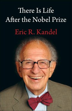 There Is Life After the Nobel Prize (eBook, PDF) - Kandel, Eric R.