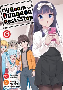 Cover My Room Is a Dungeon Rest Stop (Manga) Vol. 6