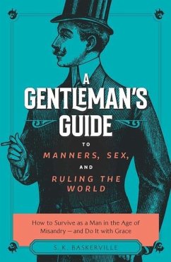 The Gentleman's Guide to Manners, Sex, and Ruling the World - Baskerville, S K