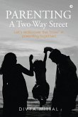 Parenting: A Two-Way Street: Let's rediscover the how in parenting together!