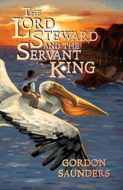 The Lord Steward and the Servant King - Saunders, Gordon