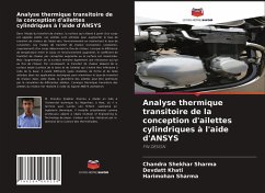 Analyse thermique transitoire de la conception d'ailettes cylindriques à l'aide d'ANSYS - Sharma, Chandra Shekhar;Khati, Devdatt;Sharma, Harimohan