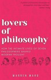 Lovers of Philosophy: How the Intimate Lives of Seven Philosophers Shaped Modern Thought