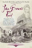 John Brown's Raid: Harpers Ferry and the Coming of the Civil War, October 16-18, 1859