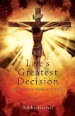 Life's Greatest Decision: Your Choice: Heaven or Hell?