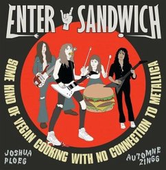 Enter Sandwich: Some Kind of Vegan Cooking with No Connection to Metallica - Ploeg, Joshua