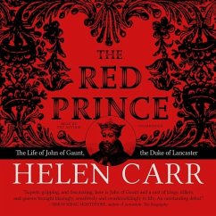 The Red Prince: The Life of John of Gaunt, the Duke of Lancaster - Carr, Helen