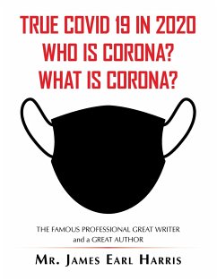 True Covid 19 in 2020 Who Is Corona? What Is Corona?