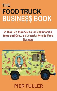 The Food Truck Business Book - Fuller, Pier