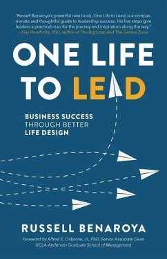 One Life to Lead: Business Success Through Better Life Design - Benaroya, Russell