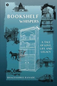 Bookshelf Whispers: A Tale of Love, Life and Legacy - Bhagyashree Ranade