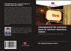Changement de scénario dans le secteur bancaire indien - Tiwari, Dr. Brajesh Kumar