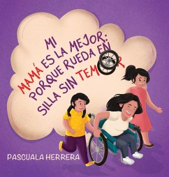 Mi mamá es la mejor porque rueda en su silla sin temor. - Herrera, Pascuala