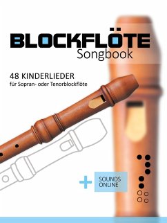 Blockflöte Songbook - 48 Kinderlieder für Sopran- oder Tenorblockflöte (eBook, ePUB) - Boegl, Reynhard; Schipp, Bettina