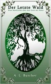 Der Letzte Wald (eBook, ePUB) Der Letzte Wald (eBook, ePUB)