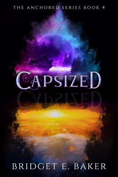 Capsized (The Anchored Series, #4) (eBook, ePUB) - Baker, Bridget E.