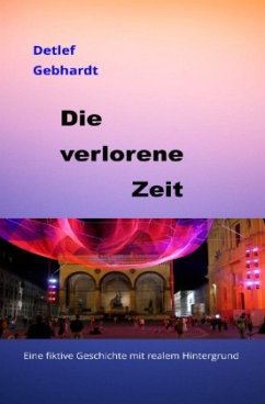 Die verlorene Zeit - Gebhardt, Detlef