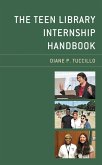 The Teen Library Internship Handbook (eBook, ePUB) The Teen Library Internship Handbook (eBook, ePUB)