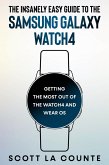 The Insanely Easy Guide To the Samsung Galaxy Watch4: Getting the Most Out of the Watch4 and Wear OS (eBook, ePUB)