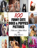 100 Funny Cute Dogs & Puppies Pictures (eBook, ePUB)
