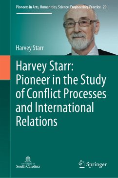 Harvey Starr: Pioneer in the Study of Conflict Processes and International Relations (eBook, PDF) - Starr, Harvey