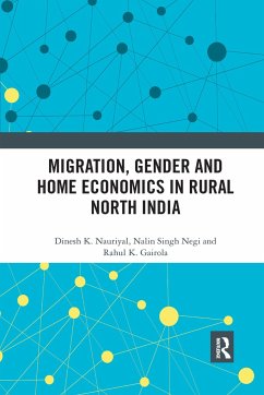 Migration, Gender and Home Economics in Rural North India - K Nauriyal, Dinesh; Singh Negi, Nalin; K Gairola, Rahul