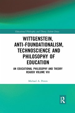 Wittgenstein, Anti-foundationalism, Technoscience and Philosophy of Education - Peters, Michael A