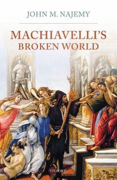 Machiavelli's Broken World - Najemy, John M