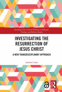 Investigating the Resurrection of Jesus Christ - Loke, Andrew