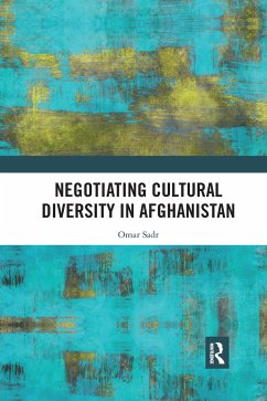 Negotiating Cultural Diversity in Afghanistan - Sadr, Omar (American University of Afghanistan, Kabul, Afghanistan)