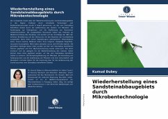 Wiederherstellung eines Sandsteinabbaugebiets durch Mikrobentechnologie - Dubey, Kumud