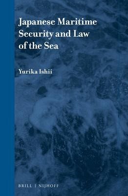 Japanese Maritime Security and Law of the Sea Japanese Maritime Security and Law of the Sea