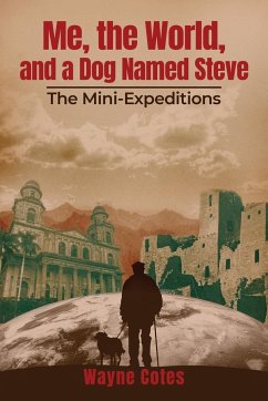 Me, the World, and a Dog Named Steve: The Mini-Expeditions - Cotes, Wayne