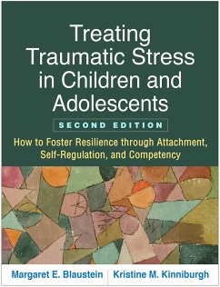 Treating Traumatic Stress in Children and Adolescents - Blaustein, Margaret E; Kinniburgh, Kristine M