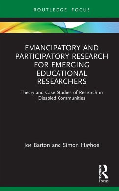 Emancipatory and Participatory Research for Emerging Educational Researchers - Barton, Joe; Hayhoe, Simon