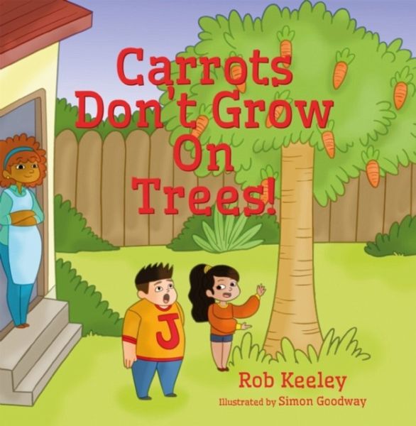 Carrots Don't Grow On Trees! Carrots Don't Grow On Trees!