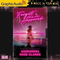 Forget This Ever Happened [Dramatized Adaptation] - Clarke, Cassandra Rose