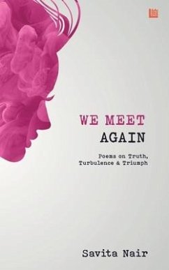 We Meet Again: Poems on Truth, Turbulence & Triumph - Nair, Savita