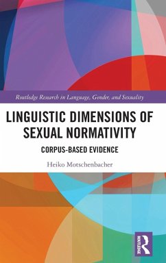 Linguistic Dimensions of Sexual Normativity - Motschenbacher, Heiko