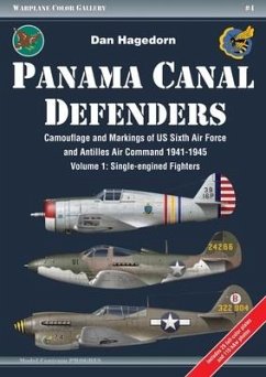 Panama Canal Defenders: Camouflage and Markings of Us Sixth Air Force and Antilles Air Command 1941-1945 - Hagedorn, Dan