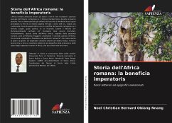 Storia dell'Africa romana: la beneficia imperatoris - OBIANG NNANG, Noël Christian Bernard