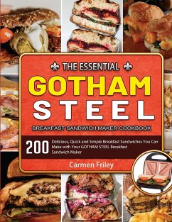 The Essential GOTHAM STEEL Breakfast Sandwich Maker Cookbook - Friley, Carmen