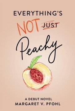 Everything's Not Peachy - Pfohl, Margaret V Everything's Not Peachy - Pfohl, Margaret V