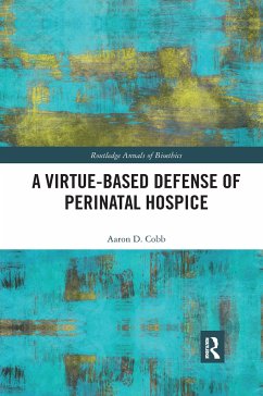 A Virtue-Based Defense of Perinatal Hospice - Cobb, Aaron D.